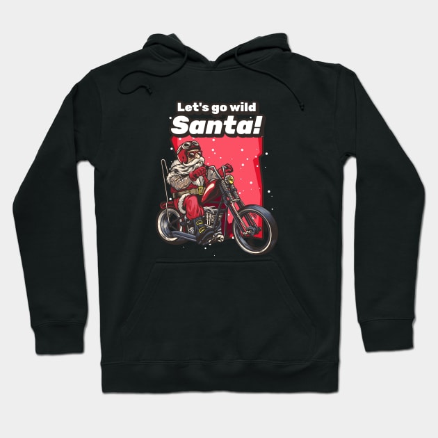 Let's go wild Santa! Hoodie by CheekyClothingGifts